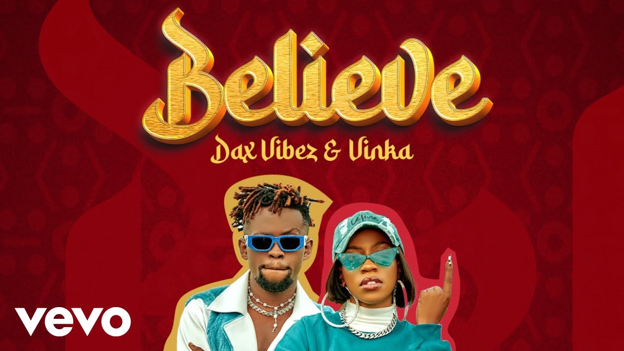 Belive by Dax Vibez Ft. Vinka Downloaded from www.phanoxug.com_65bb294c8b74e.jpg